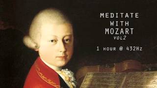 Meditate with Mozart  432Hz Classical Music  Vol 2 [upl. by Peirsen]