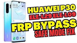 HUAWEI P30 ELEL29 ELEL09 91 Latest Security FRP BYPASS Downgrade Safe Mode Fix  Firmware Link [upl. by Tillman]