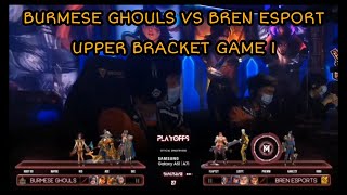 BURMESE GHOULS VS BREN ESPORT  GAME 1 UPPER BRACKET M2 [upl. by Auberon]