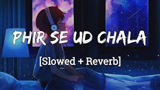 Phir Se Ud Chala Slowed  Reverb  Rockstar  Mohit Chauhan  AR Rehman [upl. by Borlase935]