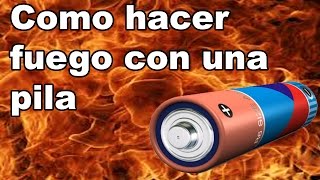 Como Hacer Fuego con una Pila  Supervivencia [upl. by Arlyn]