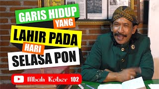 Weton Selasa Pon Perjalanan hidup berdasarkan hari kelahiran  Mbah Kober 102 [upl. by Regina360]