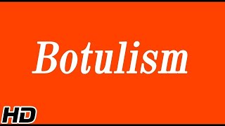 Botulism Causes Signs and Symptoms Diagnosis and Treatment [upl. by Anitselec227]