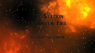 The Station Nightclub Fire  A Short Documentary  Fascinating Horror [upl. by Nottage]