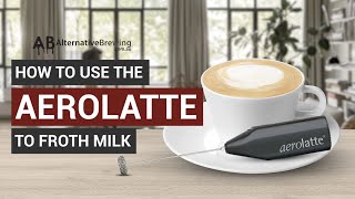 How To Use the AeroLatte To Froth Milk [upl. by Gildea621]