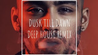 Dusk Till Dawn Deep House Remix  Zayn ft SIA [upl. by Bronwen347]