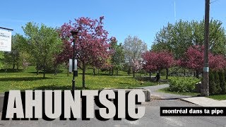 Montréal dans ta Pipe Ahuntsic [upl. by Stringer]