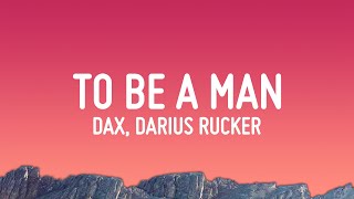 Dax  To Be A Man Lyrics ft Darius Rucker [upl. by Akiret304]