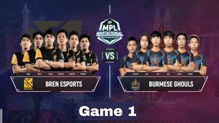 Burmese Ghouls VS BREN Esports Game 1  MPL Invitational [upl. by Astred833]