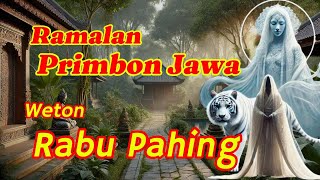 Ramalan Primbon Jawa Weton Rabu Pahing [upl. by Ajaj]