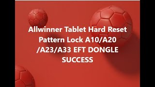 Allwinner Tablet Hard Reset Pattern Lock A10A20A23A33 EFT DONGLE SUCCESS [upl. by Kaitlin653]