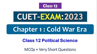 CUET Exam 2023  Political Science Class 12  Chapter 1 Cold War Era [upl. by Bettzel]