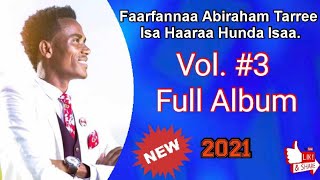 Faarfannaa Abrahaam Tarree 3 Full Album Faarfannaa Haaraa 2021 [upl. by Peyter184]