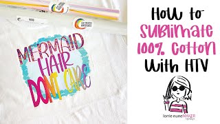 How to Sublimation 100 Cotton with Clear HTV Heat Transfer Vinyl [upl. by Minton]