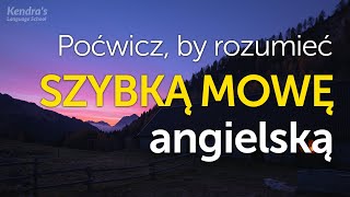 Poćwicz by rozumieć SZYBKĄ MOWĘ angielską – ćwiczenie słuchania [upl. by Eecart]