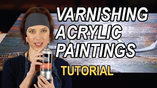 Varnishing Acrylic Paintings  a tutorial explaining WHY and HOW [upl. by Uranie]