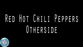 Red Hot Chili Peppers  Otherside Lyrics and Chord [upl. by Manas]