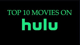 Top 10 Movies On Hulu [upl. by Yenahc566]