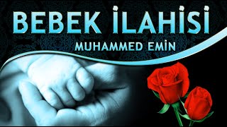 Bebek İlahisi quotYumuk Yumuk Elleriyle Ağlar Bebekquot Muhammed Emin  En Güzel Seçme İlahiler [upl. by Ykcub]