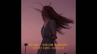 Oceans  Shalom Margaret  LOFI Version  Aurel [upl. by Pacifica]