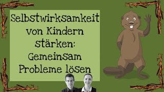 Selbstwirksamkeit von Kindern stärken Gemeinsam Probleme lösen [upl. by Ayalat289]