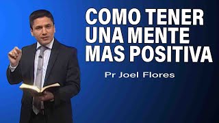 Cómo tener una mente más positiva  Pr Joel Flores  sermones adventistas [upl. by Eseila]