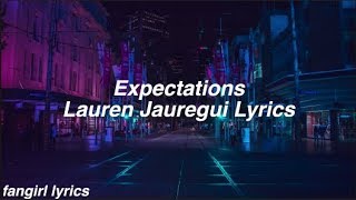 Expectations  Lauren Jauregui Lyrics [upl. by Emirak41]