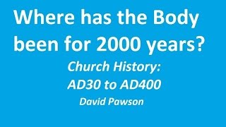 Church History Part 1 AD30 to AD400  David Pawson [upl. by Schroer]