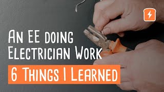 Electrical Engineer Doing Electrician Work – 6 Things I Learned [upl. by Alletneuq15]