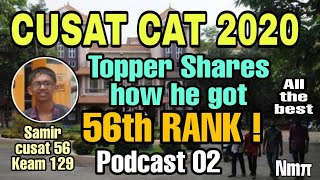 CUSAT CAT TOPPER SAMIR Rank 56 SHARES TIPS amp TRICKS  PODCAST 2  CUSATCAT CUSAT2020 [upl. by Nerraf124]