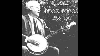 Dock Boggs USAVA  Remembering Dock Boggs Full Album [upl. by Bakerman696]