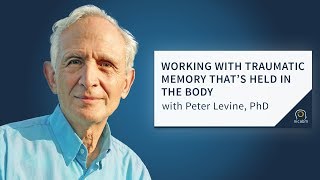 How Trauma Gets Stuck in the Body and How to Work with It with Peter Levine [upl. by Otila]