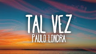 Paulo Londra  Tal Vez Letra [upl. by Aihsenak96]