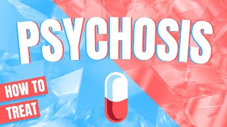 Psychosis and how to treat it  Doctor explains [upl. by Hirsh]