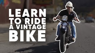 A HowTo On Riding Vintage Motorcycles [upl. by Vel]