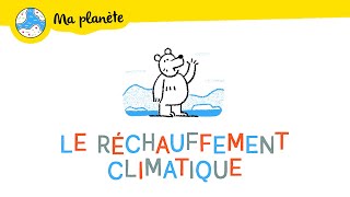 Le réchauffement climatique expliqué aux enfants  Ma Planète 01 [upl. by Katrine]