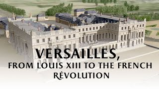 Versailles from Louis XIII to the French Revolution [upl. by Sternlight597]