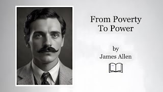 From Poverty To Power 1901 by James Allen  full videobook [upl. by Louisa996]