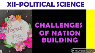 POLITICAL SCIENCE CLASS XII PROJECT ON CHALLENGES OF NATION BUILDING [upl. by Junina547]