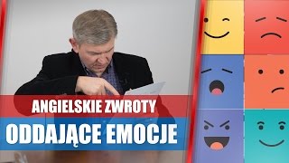 Angielskie zwroty oddające emocje  18 krótkich praktycznych przykładów [upl. by Ainoloppa]