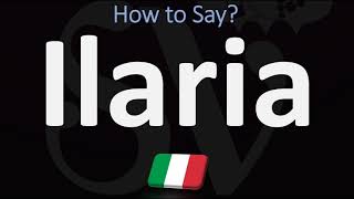 How to Pronounce Ilaria CORRECTLY [upl. by Nileuqcaj]