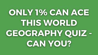 Geography Quiz For Smart Minds Only [upl. by Isteb694]