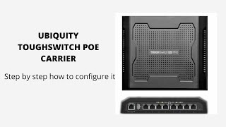 Ubiquity Tough Switch PoE carrier  Step by Step Configuration [upl. by Yellac489]