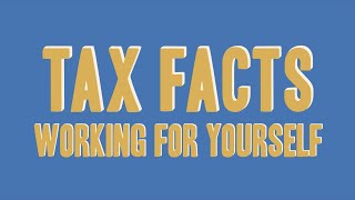 Tax Facts Working for yourself [upl. by Bunni]