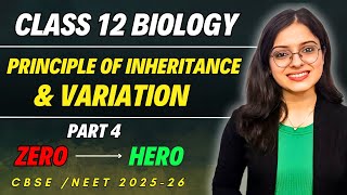 Principle of inheritance and Variation Class 12  CBSE Class 12 Biology Chapter 4  Boards  NEET [upl. by Oetsira688]