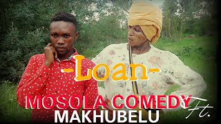 Loan Mosola Comedy ft Makhubelu [upl. by Hodge]