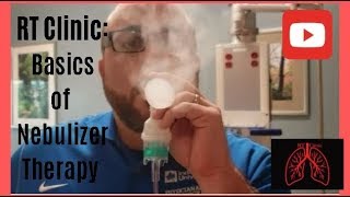 RT Clinic  Basics of Nebulizer Therapy [upl. by Viccora]