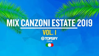 MIX ESTATE 2019 Vol1  Le migliori Hit  Oltre 1h di musica by Topsify Italia [upl. by Colette833]