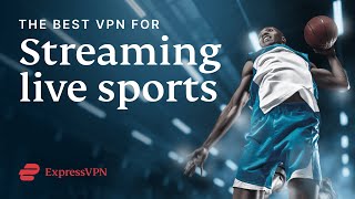 ExpressVPN The best VPN for streaming live sports [upl. by Teerpnam]