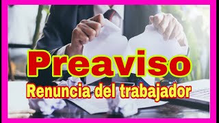 Si el trabajador pone el PREAVISO LABORAL es una RENUNCIA Todo sobre el preaviso [upl. by Allicerp]